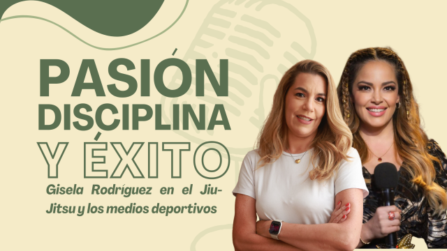 T2E2 Pasión, Disciplina y Éxito en el Jiu-Jitsu | Gisela Rodriguez