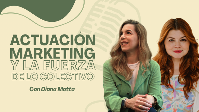 T2E8 Actuación, Marketing y la Fuerza del Storytelling | Diana Motta