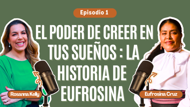 T3E1 El Poder de Creer en tus Sueños | Eufrosina Cruz