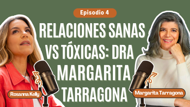 T3E4 Relaciones Sanas vs Tóxicas | Margarita Tarragona