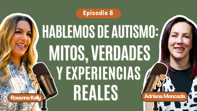 T3E8 Familias en el Espectro Autista | Adriana Moncada