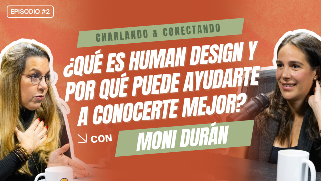 T5E2 Human Design: Conoce tu Energía | Moni Durán